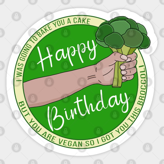 I Was Going to Bake You A Cake But You Are Vegan Happy Birthday Sticker by DiegoCarvalho